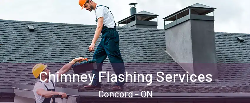 Chimney Flashing Services Concord - ON