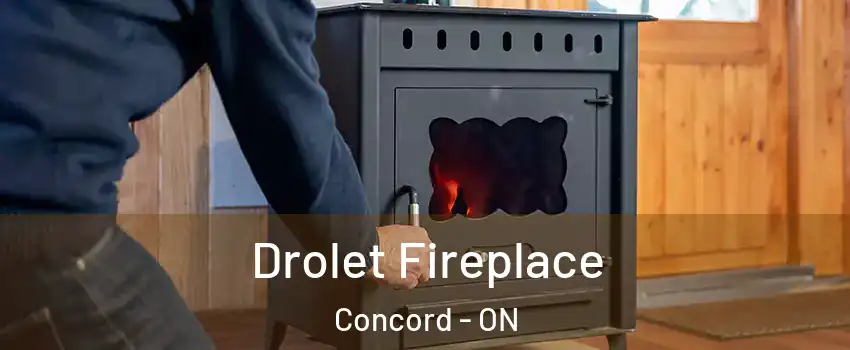 Drolet Fireplace Concord - ON