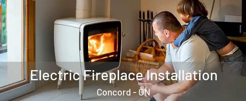  Electric Fireplace Installation Concord - ON