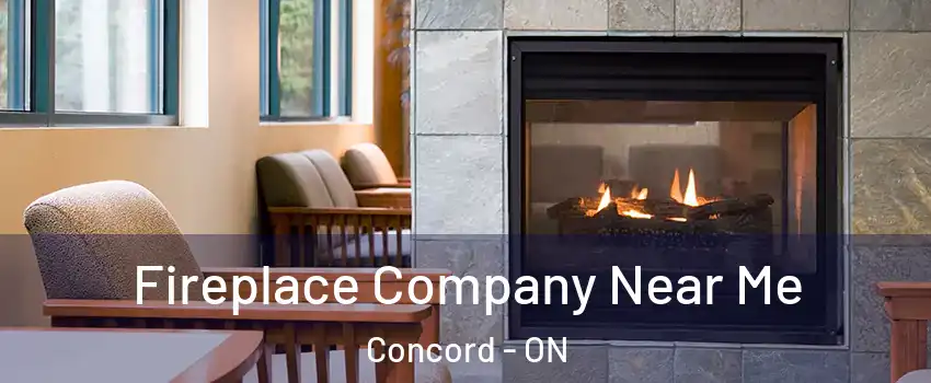  Fireplace Company Near Me Concord - ON