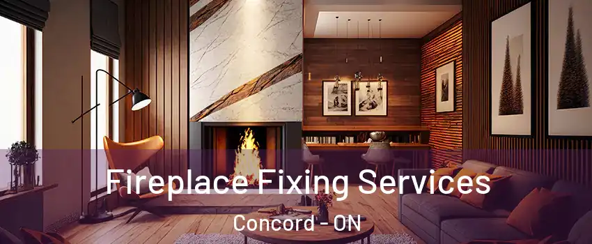  Fireplace Fixing Services Concord - ON