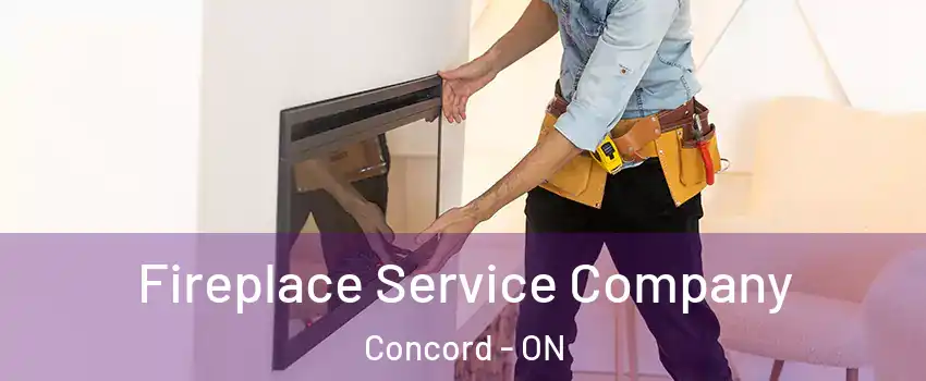  Fireplace Service Company Concord - ON