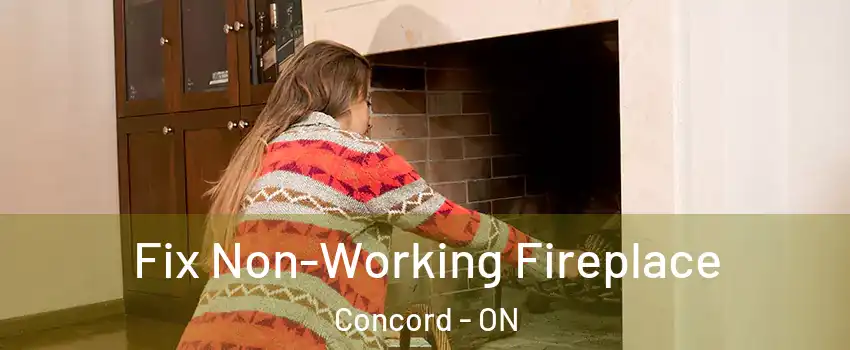  Fix Non-Working Fireplace Concord - ON