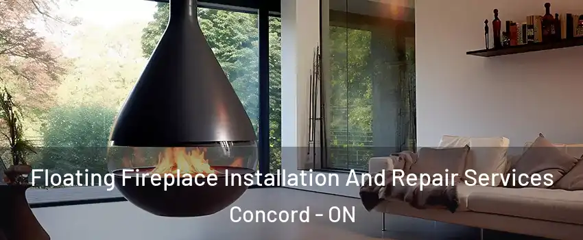  Floating Fireplace Installation And Repair Services Concord - ON