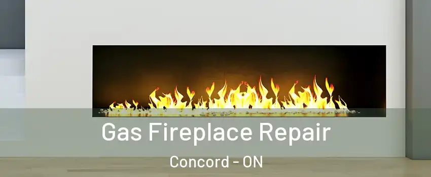  Gas Fireplace Repair Concord - ON