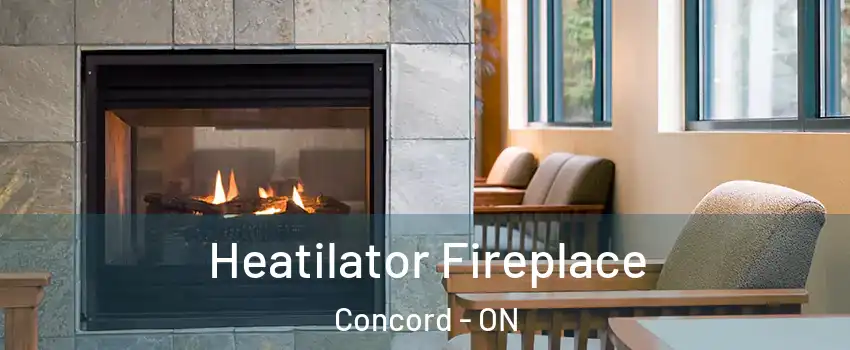  Heatilator Fireplace Concord - ON