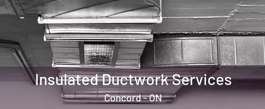  Insulated Ductwork Services Concord - ON