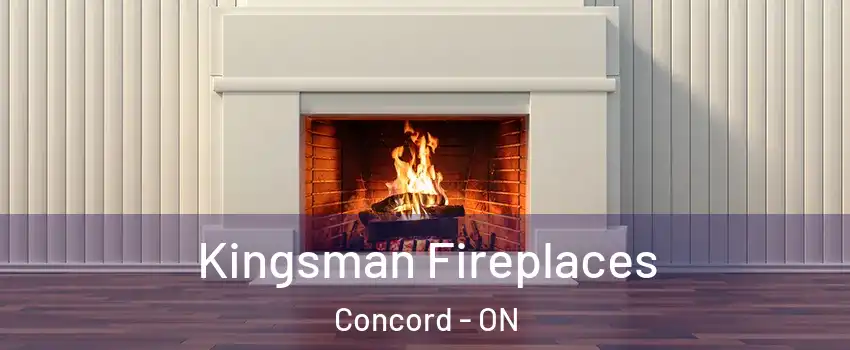  Kingsman Fireplaces Concord - ON