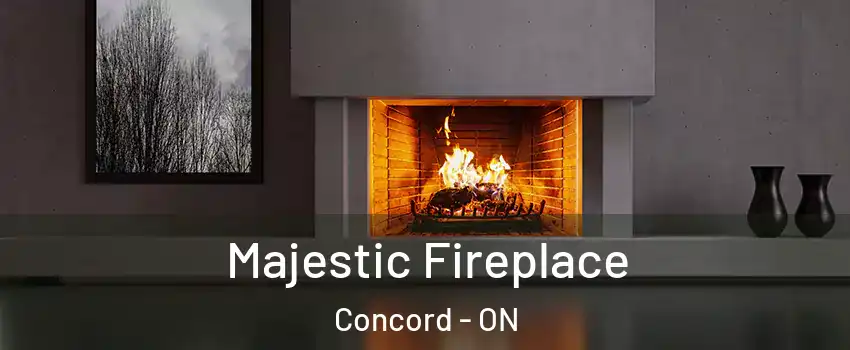  Majestic Fireplace Concord - ON