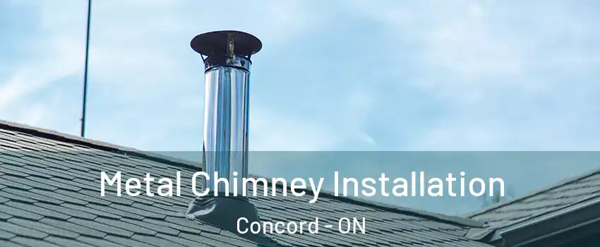  Metal Chimney Installation Concord - ON