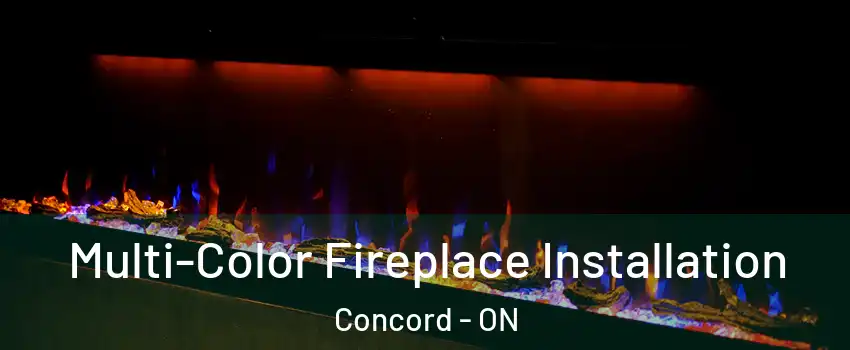  Multi-Color Fireplace Installation Concord - ON