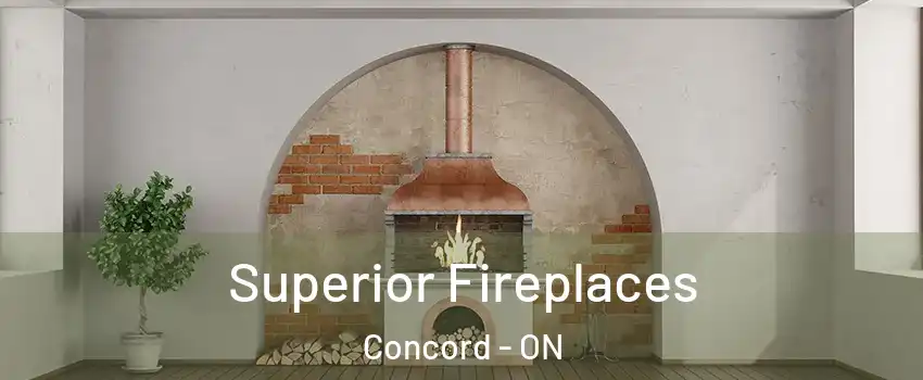  Superior Fireplaces Concord - ON