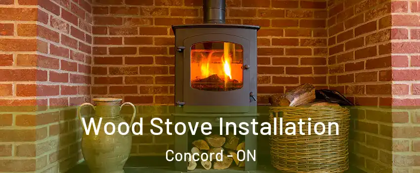  Wood Stove Installation Concord - ON